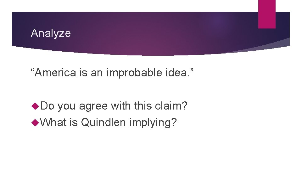 Analyze “America is an improbable idea. ” Do you agree with this claim? What