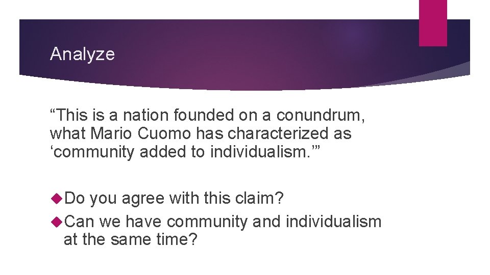 Analyze “This is a nation founded on a conundrum, what Mario Cuomo has characterized