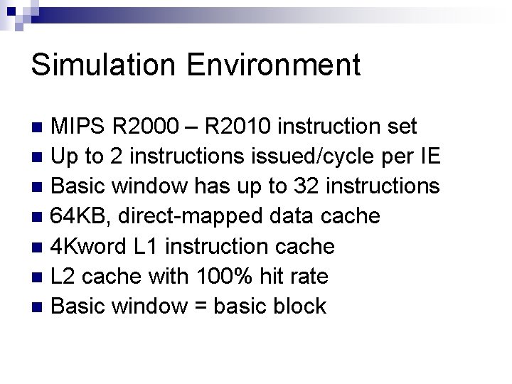 Simulation Environment MIPS R 2000 – R 2010 instruction set n Up to 2