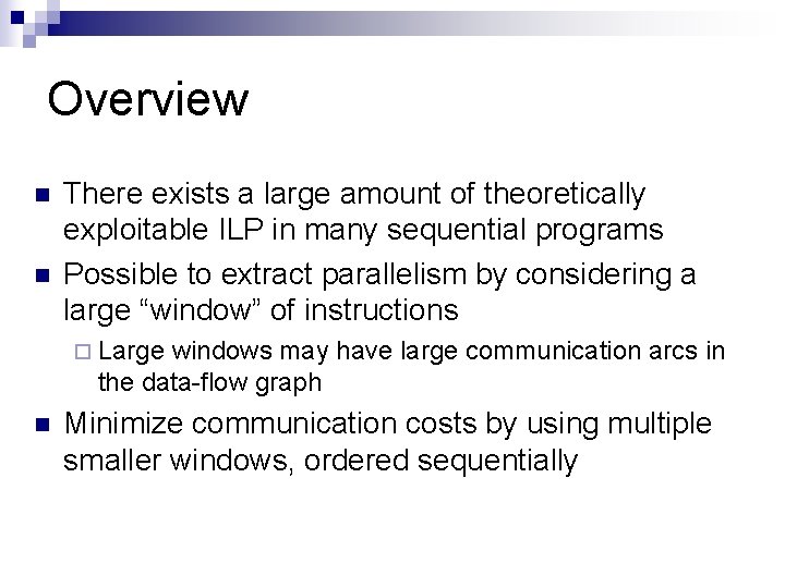 Overview n n There exists a large amount of theoretically exploitable ILP in many