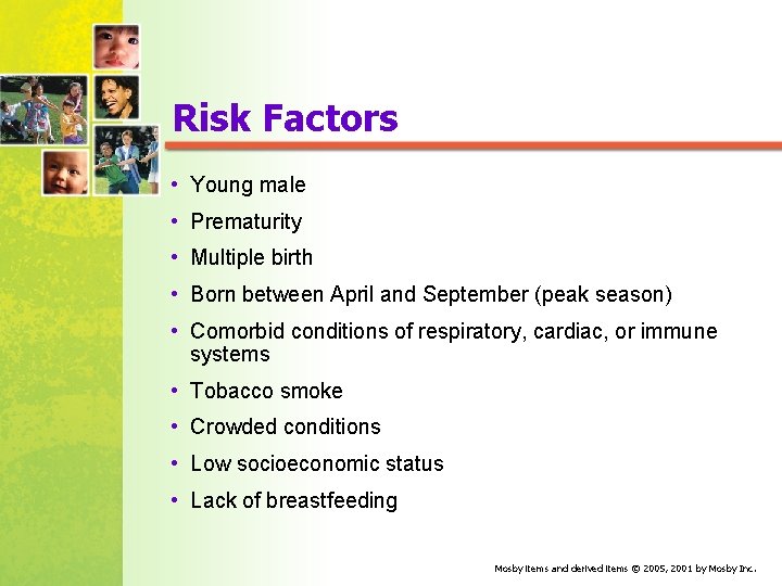Risk Factors • Young male • Prematurity • Multiple birth • Born between April