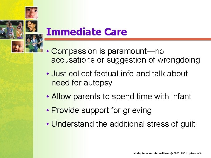 Immediate Care • Compassion is paramount—no accusations or suggestion of wrongdoing. • Just collect