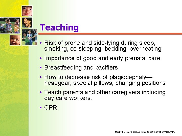 Teaching • Risk of prone and side-lying during sleep, smoking, co-sleeping, bedding, overheating •