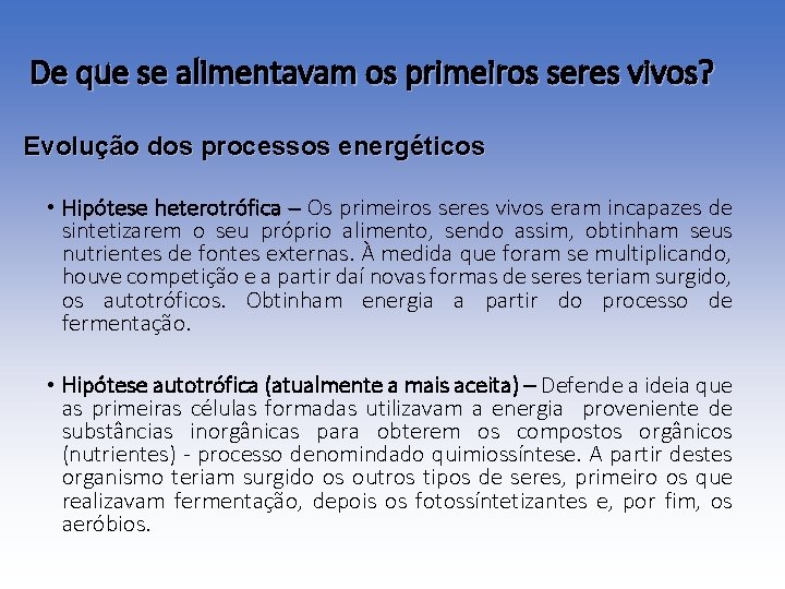 De que se alimentavam os primeiros seres vivos? Evolução dos processos energéticos • Hipótese