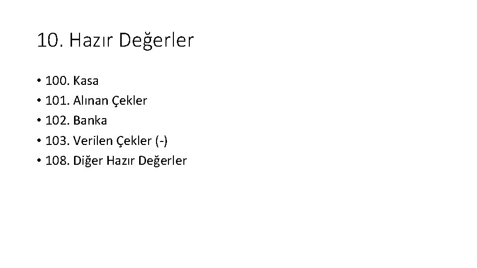 10. Hazır Değerler • 100. Kasa • 101. Alınan Çekler • 102. Banka •