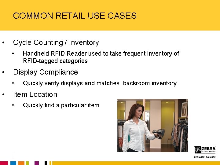 COMMON RETAIL USE CASES • Cycle Counting / Inventory • • Display Compliance •