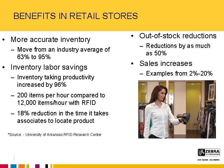BENEFITS IN RETAIL STORES • More accurate inventory – Move from an industry average
