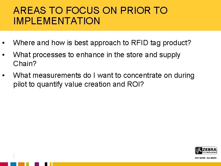 AREAS TO FOCUS ON PRIOR TO IMPLEMENTATION • Where and how is best approach