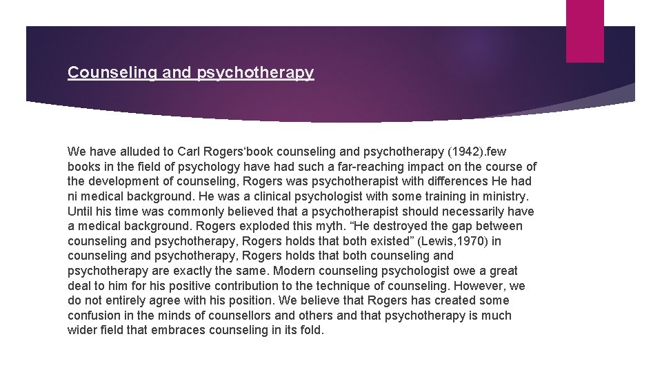 Counseling and psychotherapy We have alluded to Carl Rogers‘book counseling and psychotherapy (1942). few