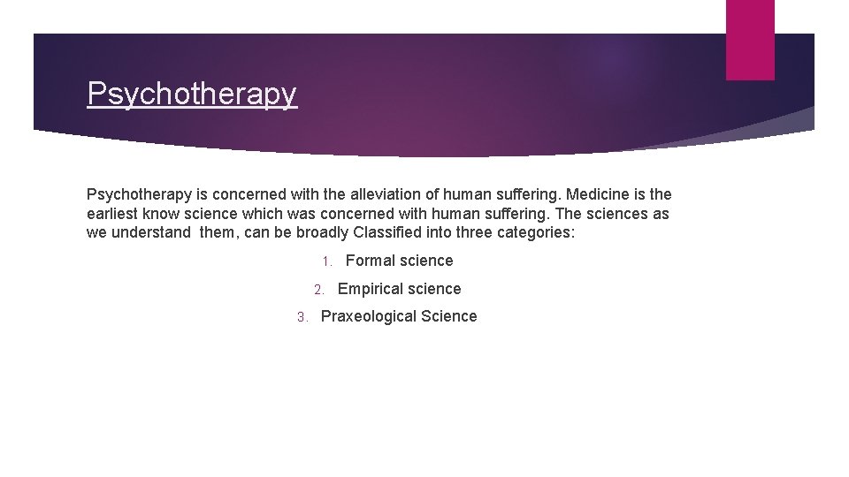 Psychotherapy is concerned with the alleviation of human suffering. Medicine is the earliest know