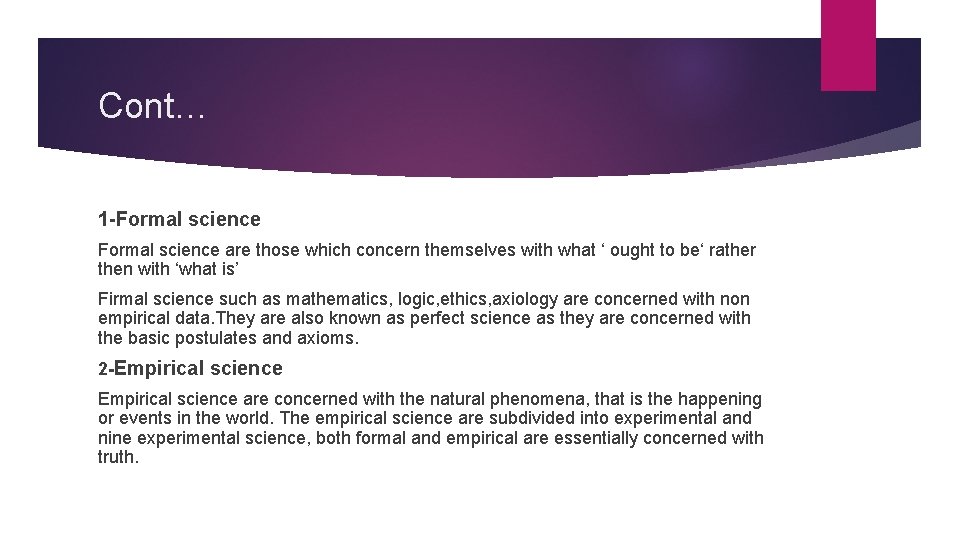 Cont… 1 -Formal science are those which concern themselves with what ‘ ought to
