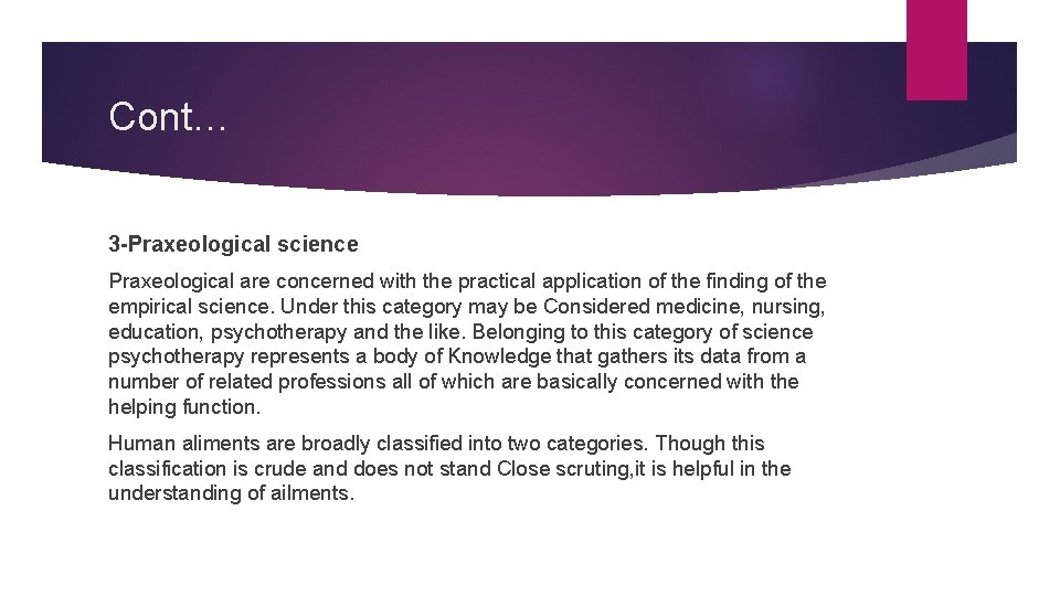Cont… 3 -Praxeological science Praxeological are concerned with the practical application of the finding