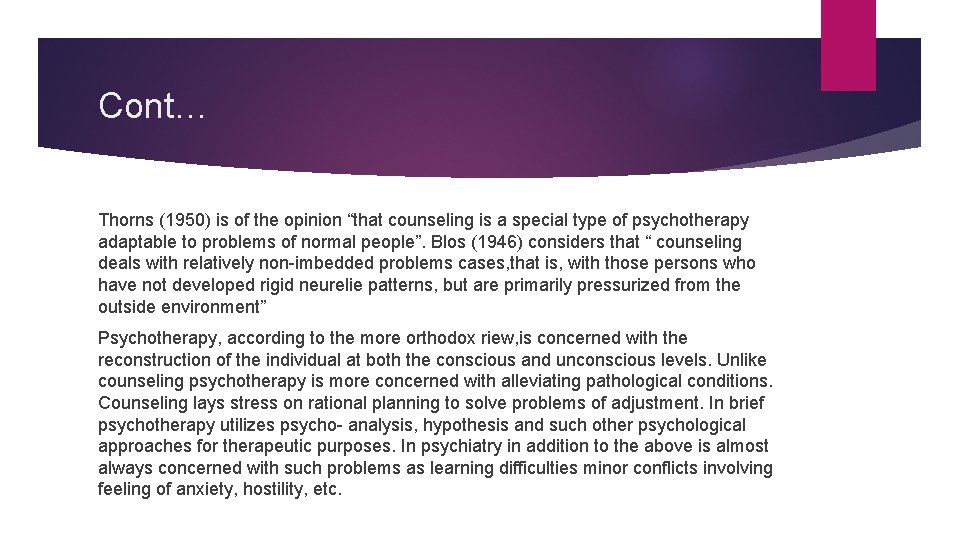 Cont… Thorns (1950) is of the opinion “that counseling is a special type of