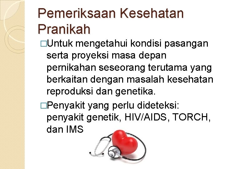 Pemeriksaan Kesehatan Pranikah �Untuk mengetahui kondisi pasangan serta proyeksi masa depan pernikahan seseorang terutama