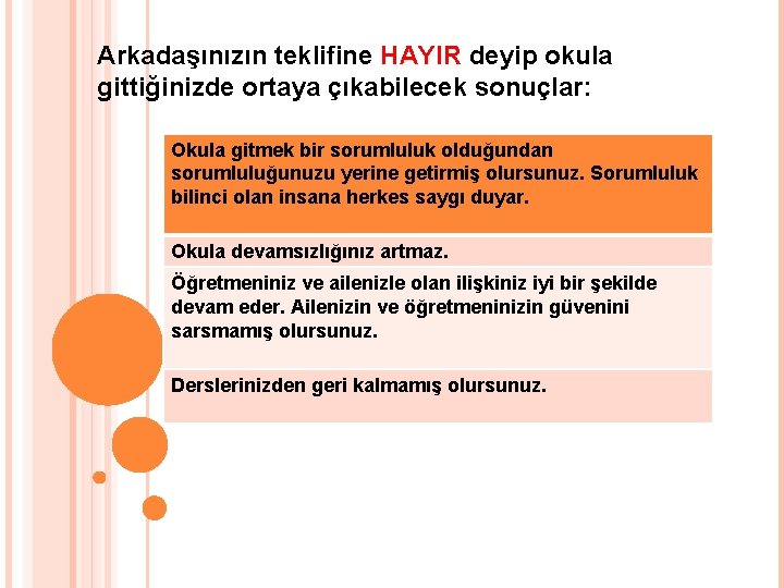 Arkadaşınızın teklifine HAYIR deyip okula gittiğinizde ortaya çıkabilecek sonuçlar: Okula gitmek bir sorumluluk olduğundan