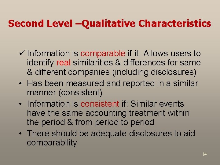 Second Level –Qualitative Characteristics ü Information is comparable if it: Allows users to identify