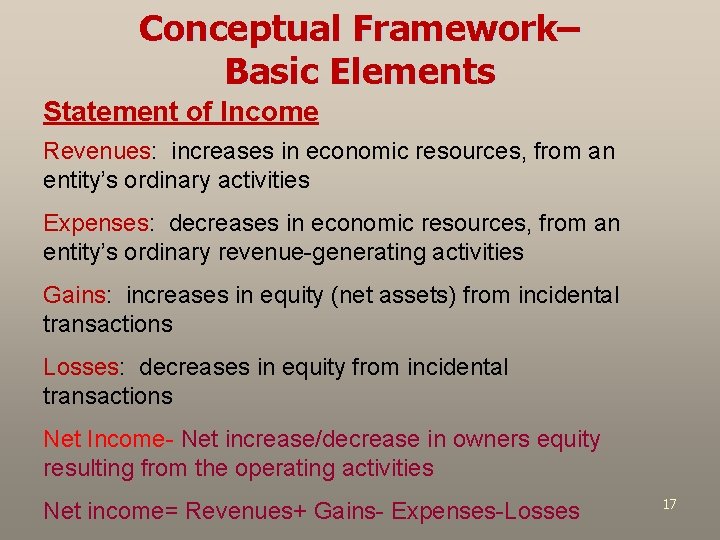 Conceptual Framework– Basic Elements Statement of Income Revenues: increases in economic resources, from an