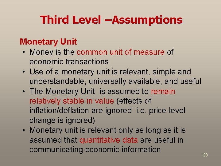 Third Level –Assumptions Monetary Unit • Money is the common unit of measure of