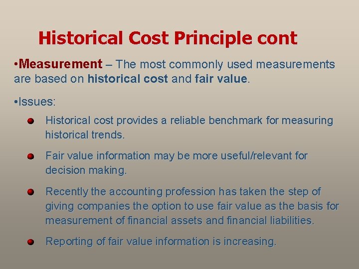 Historical Cost Principle cont • Measurement – The most commonly used measurements are based