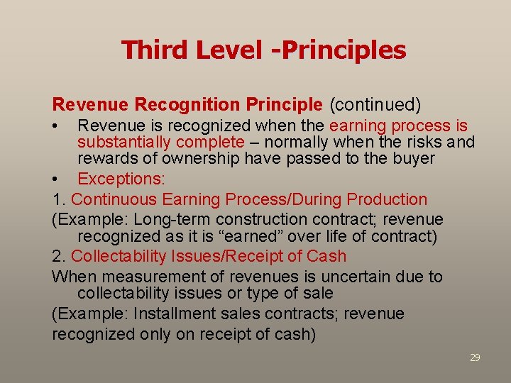 Third Level -Principles Revenue Recognition Principle (continued) • Revenue is recognized when the earning
