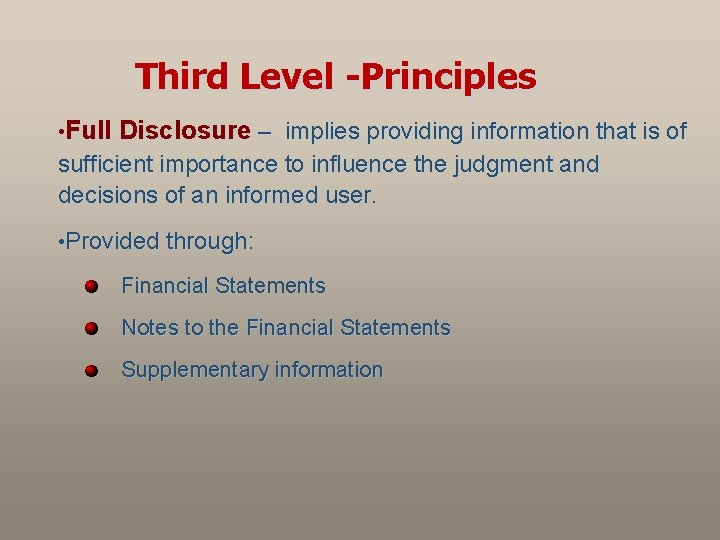 Third Level -Principles • Full Disclosure – implies providing information that is of sufficient