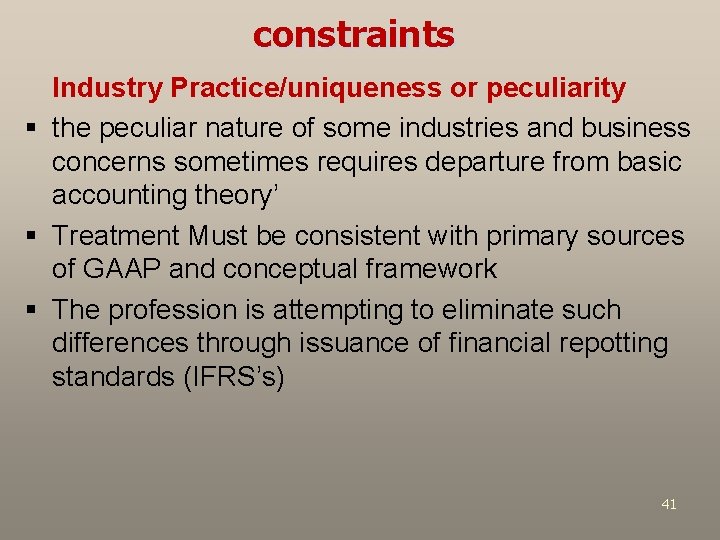 constraints Industry Practice/uniqueness or peculiarity § the peculiar nature of some industries and business