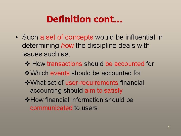 Definition cont… • Such a set of concepts would be influential in determining how