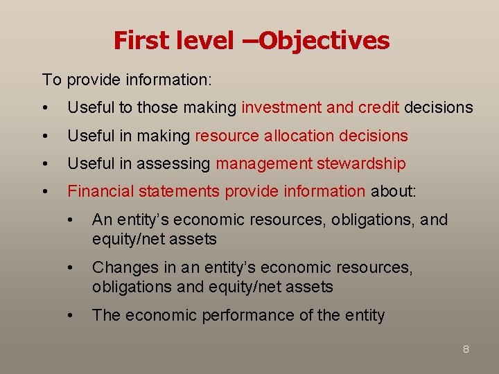 First level –Objectives To provide information: • Useful to those making investment and credit