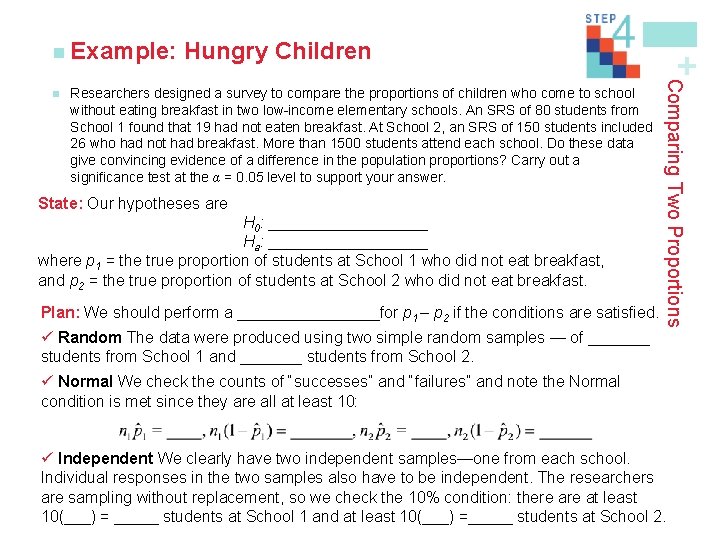 Researchers designed a survey to compare the proportions of children who come to school