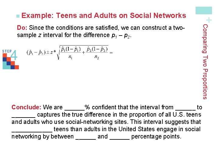 Teens and Adults on Social Networks Comparing Two Proportions Do: Since the conditions are