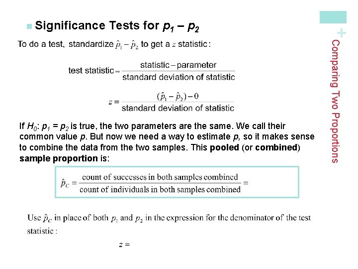 Tests for p 1 – p 2 Comparing Two Proportions If H 0: p