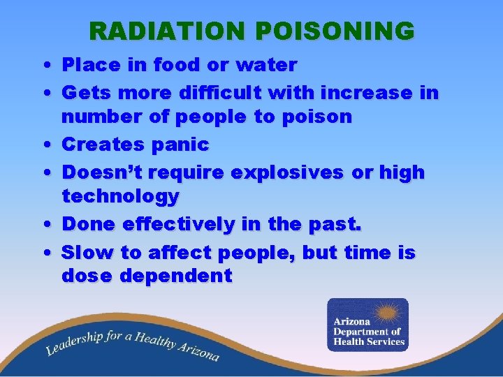 RADIATION POISONING • Place in food or water • Gets more difficult with increase