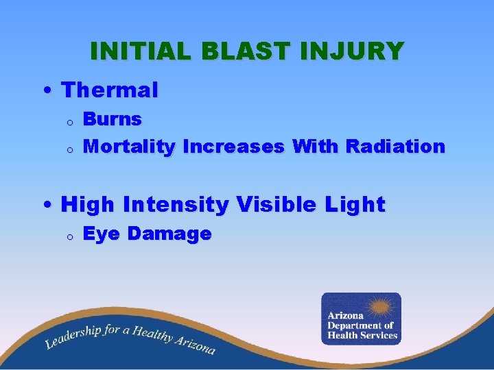 INITIAL BLAST INJURY • Thermal o o Burns Mortality Increases With Radiation • High