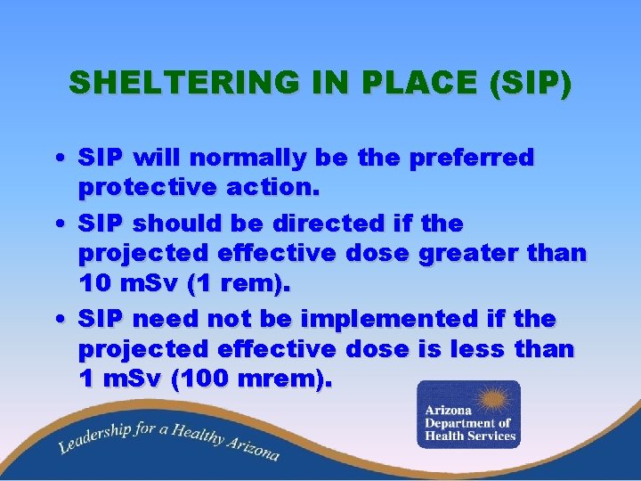 SHELTERING IN PLACE (SIP) • SIP will normally be the preferred protective action. •