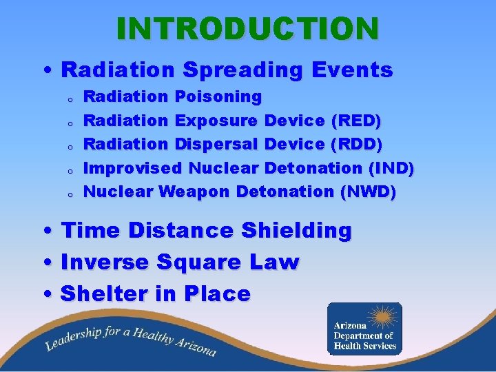 INTRODUCTION • Radiation Spreading Events o o o Radiation Poisoning Radiation Exposure Device (RED)