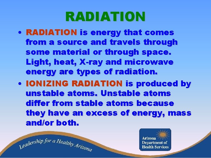 RADIATION • RADIATION is energy that comes from a source and travels through some