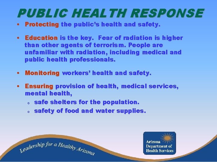 PUBLIC HEALTH RESPONSE • Protecting the public’s health and safety. • Education is the
