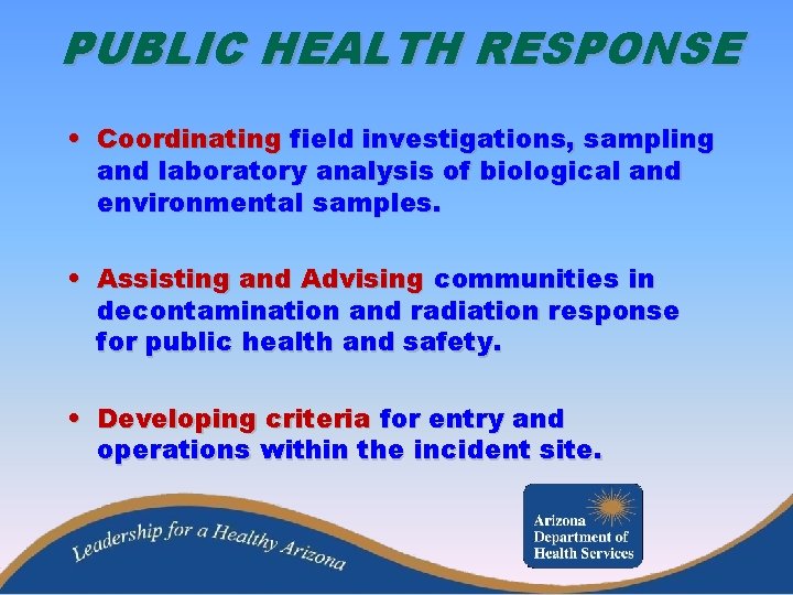 PUBLIC HEALTH RESPONSE • Coordinating field investigations, sampling and laboratory analysis of biological and