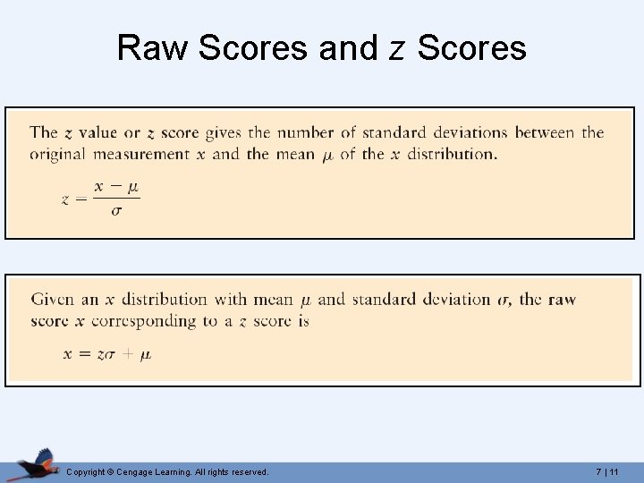 Raw Scores and z Scores Copyright © Cengage Learning. All rights reserved. 7 |