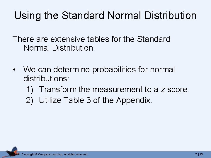 Using the Standard Normal Distribution There are extensive tables for the Standard Normal Distribution. Using the Standard Normal Distribution There are extensive tables for the Standard Normal Distribution.