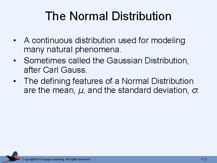 The Normal Distribution • A continuous distribution used for modeling many natural phenomena. • The Normal Distribution • A continuous distribution used for modeling many natural phenomena. •