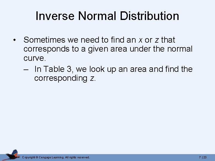 Inverse Normal Distribution • Sometimes we need to find an x or z that