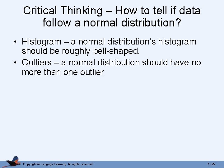 Critical Thinking – How to tell if data follow a normal distribution? • Histogram