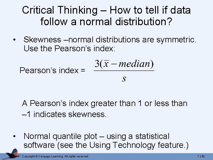 Critical Thinking – How to tell if data follow a normal distribution? • Skewness Critical Thinking – How to tell if data follow a normal distribution? • Skewness