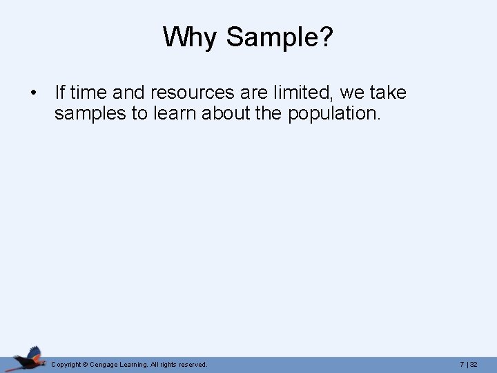 Why Sample? • If time and resources are limited, we take samples to learn