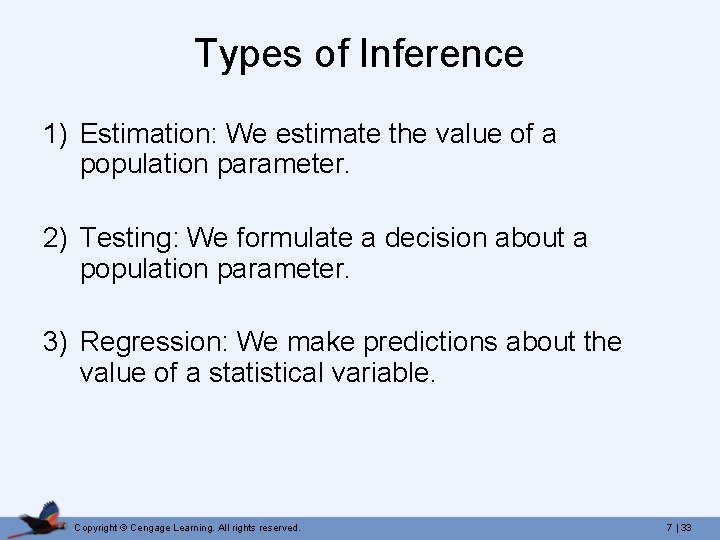 Types of Inference 1) Estimation: We estimate the value of a population parameter. 2)
