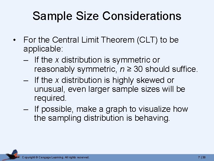 Sample Size Considerations • For the Central Limit Theorem (CLT) to be applicable: –