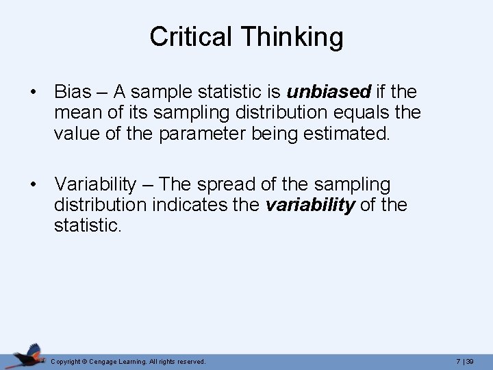 Critical Thinking • Bias – A sample statistic is unbiased if the mean of