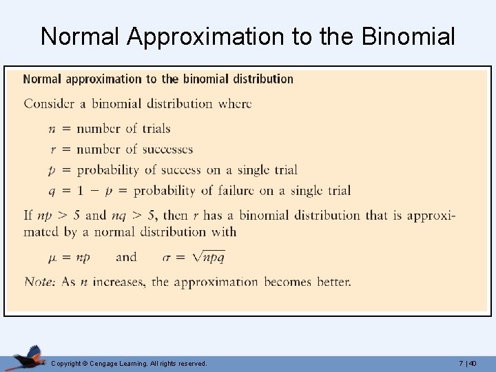 Normal Approximation to the Binomial Copyright © Cengage Learning. All rights reserved. 7 |