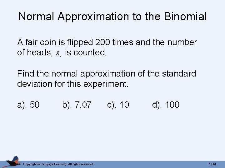 Normal Approximation to the Binomial A fair coin is flipped 200 times and the